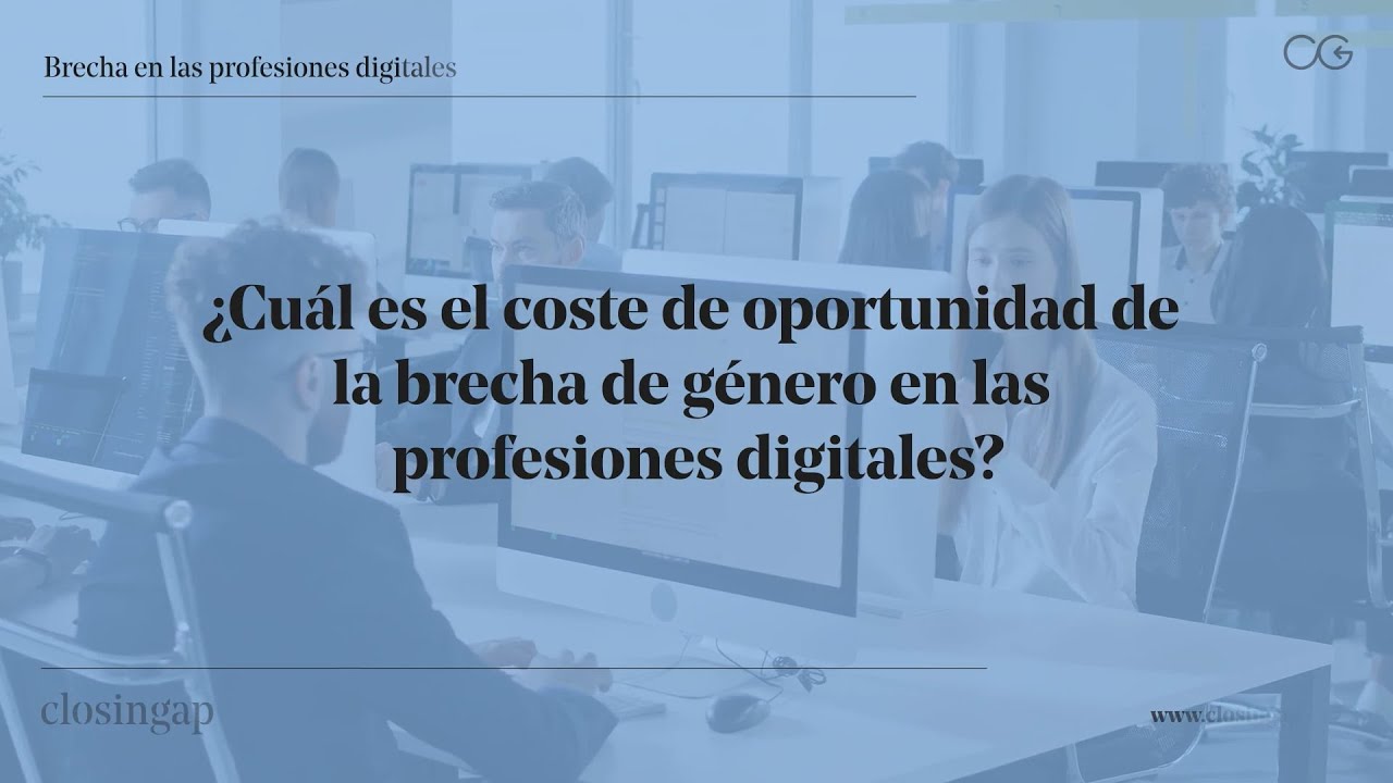 Coste de oportunidad de la brecha de género en profesiones digitales - ClosinGap y Telefónica