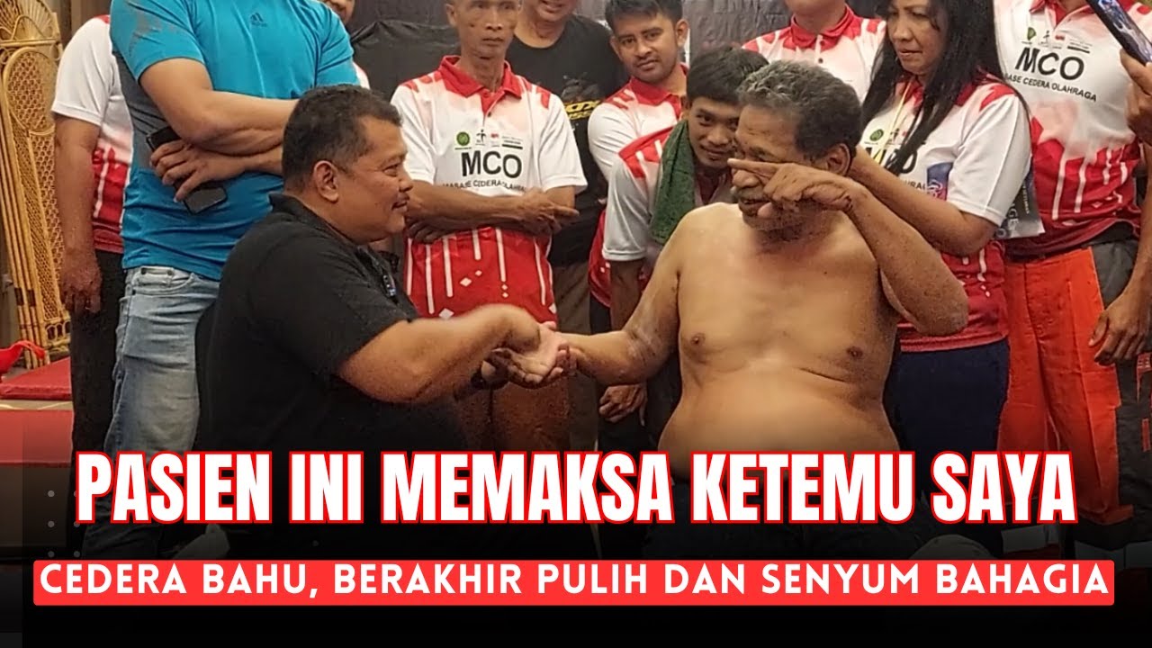 PASIEN INI MEMAKSA KETEMU SAYA, CEDERA BAHU BERAKHIR SENYUM BAHAGIA - MCO ARIF