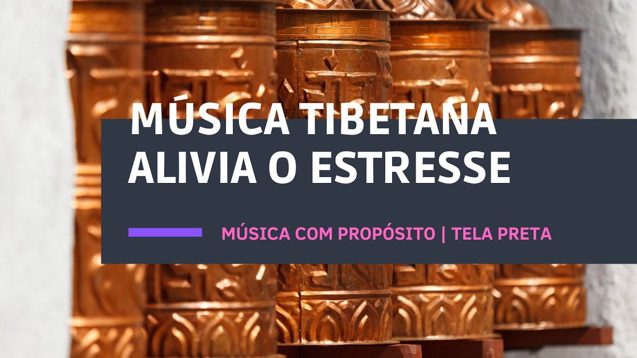 M&uacute;sica com Prop&oacute;sito | M&Uacute;SICA TIBETANA | Alivia o estresse