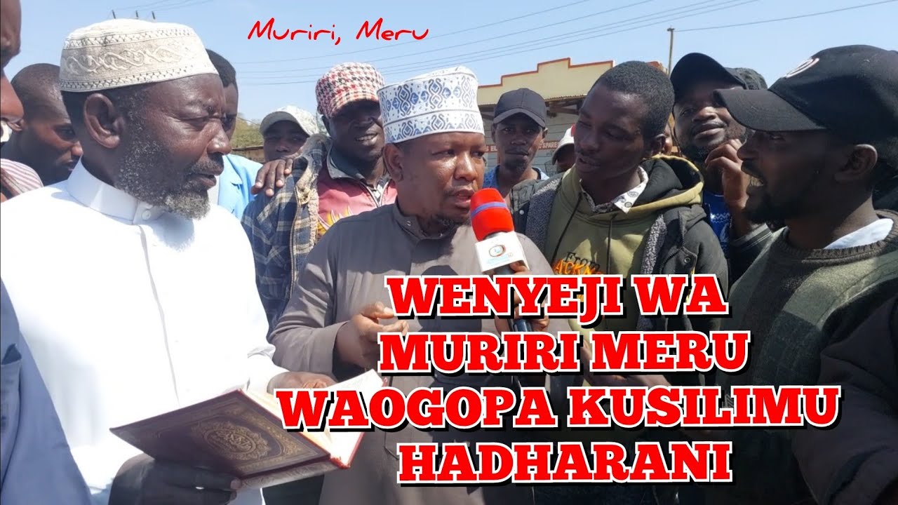 WENYEJI WA MURIRI MERU WAPOKEA DAWAH ILA WAOGOPA KUSILIMU HADHARANI