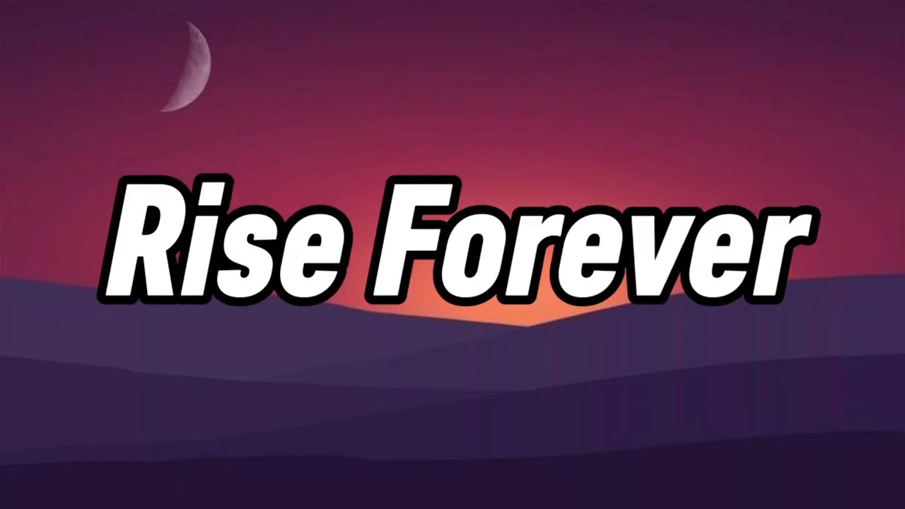Rise Forever || Lyrics || MT