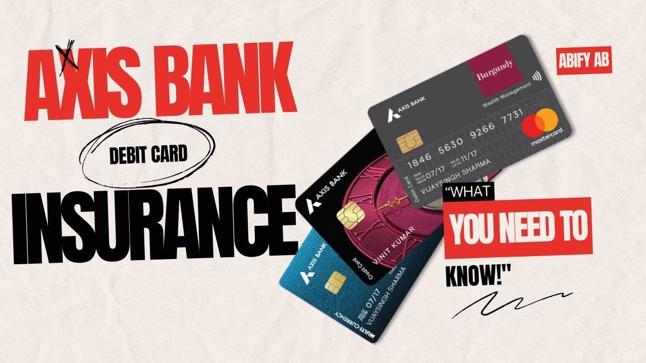 Axis Bank Debit Card Insurance: What you need to know! | Abify AB | Akhil | Binitha