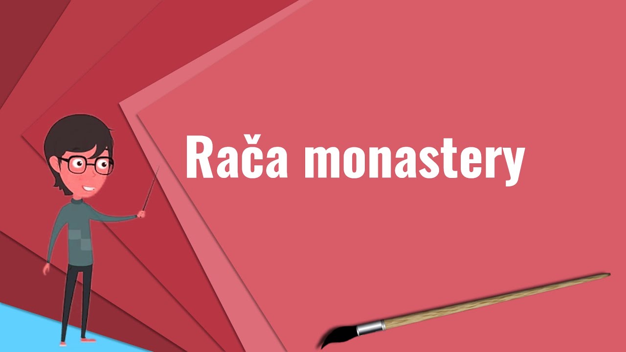 What is Rača monastery? Explain Rača monastery, Define Rača monastery, Meaning of Rača monastery