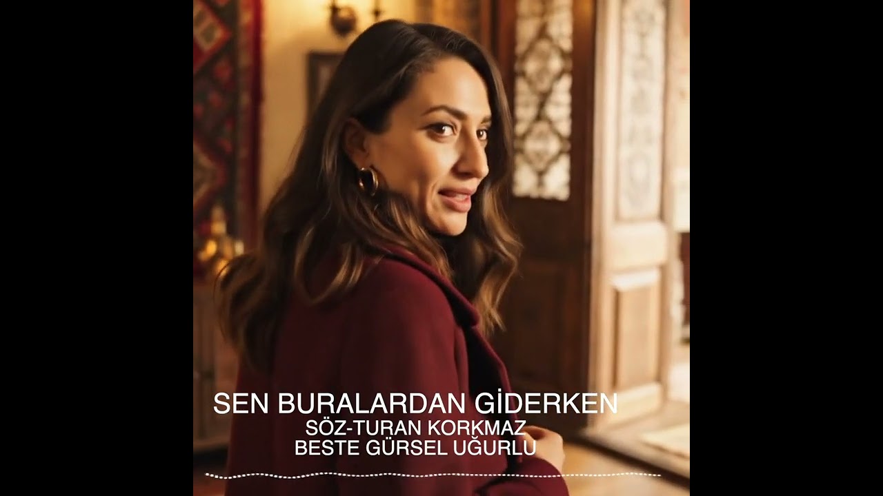 Sen buradan gideli Beste müzik Gürsel uğurlu 