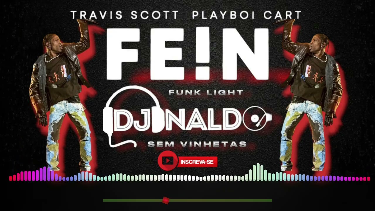 TRAVIS SCOTT - FE!N x VERS&Atilde;O FUNK RJ, LIGHT SEM VINHETAS DJ BIBI [ DJ NALDO ]