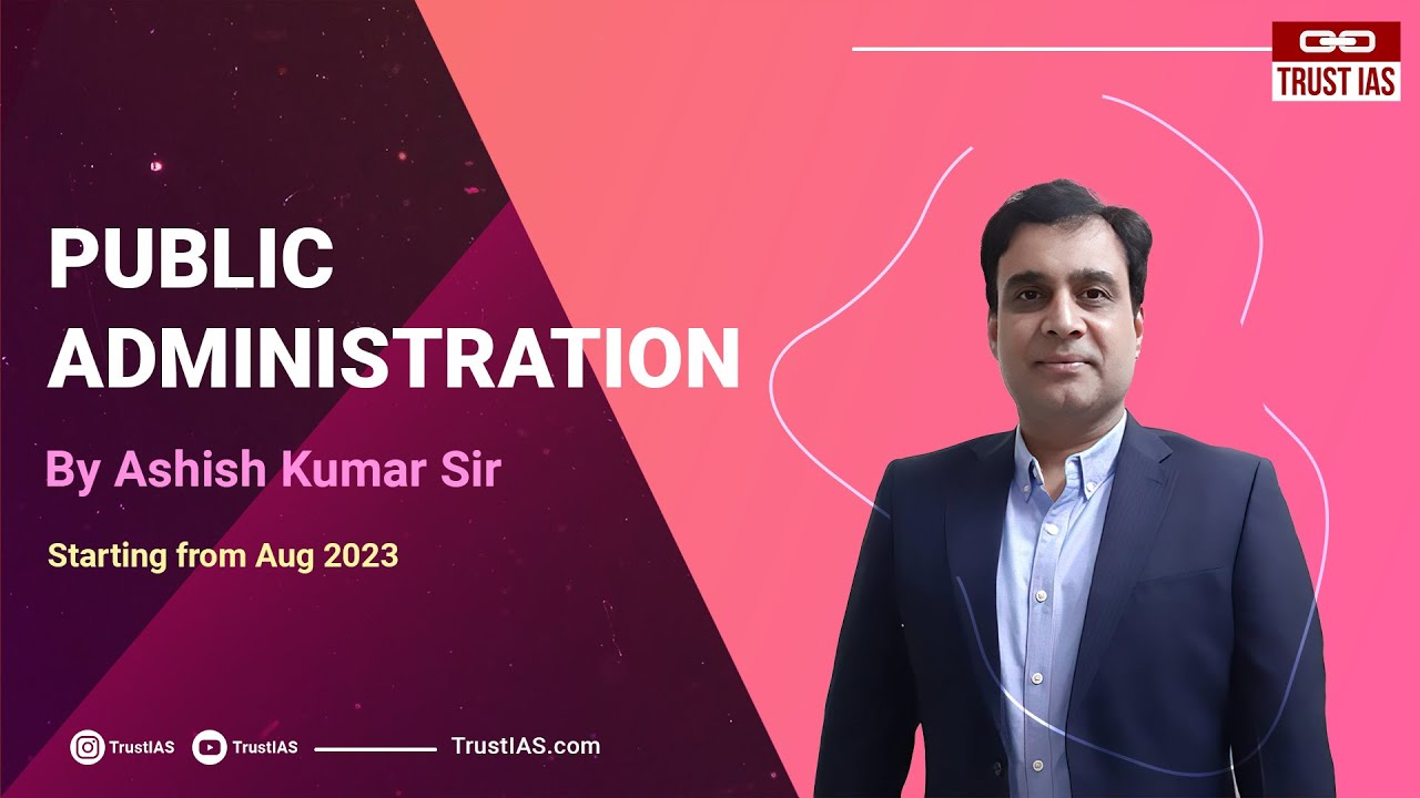 New Live Online Public Administration Batch I Trust IAS I Ashish Kumar Sir I UPSC CSE 2024