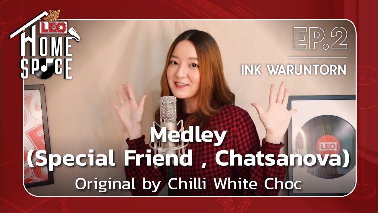 Chatsanova , Special friend - INK WARUNTORN | LEO Home Space | Original by Chilli White Choc