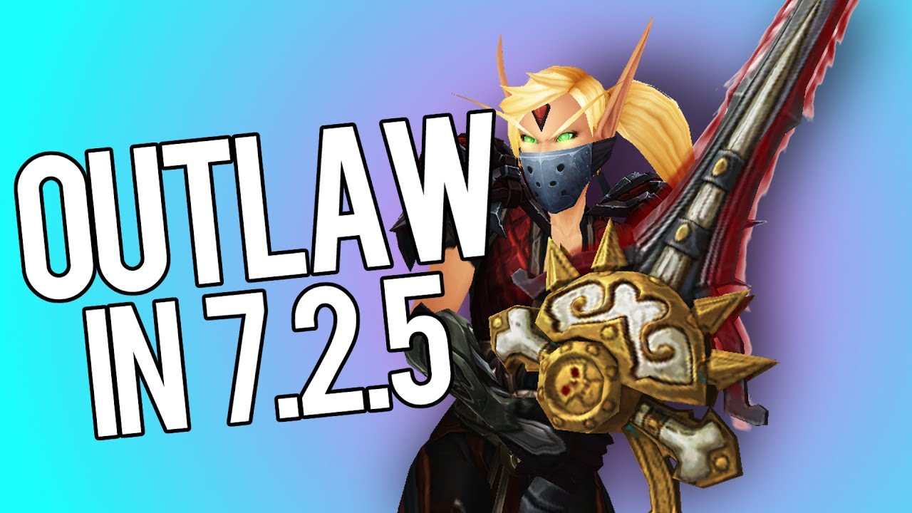 How is Outlaw For PvP 7.2.5? - Outlaw Rogue PvP WoW Legion 7.2.5