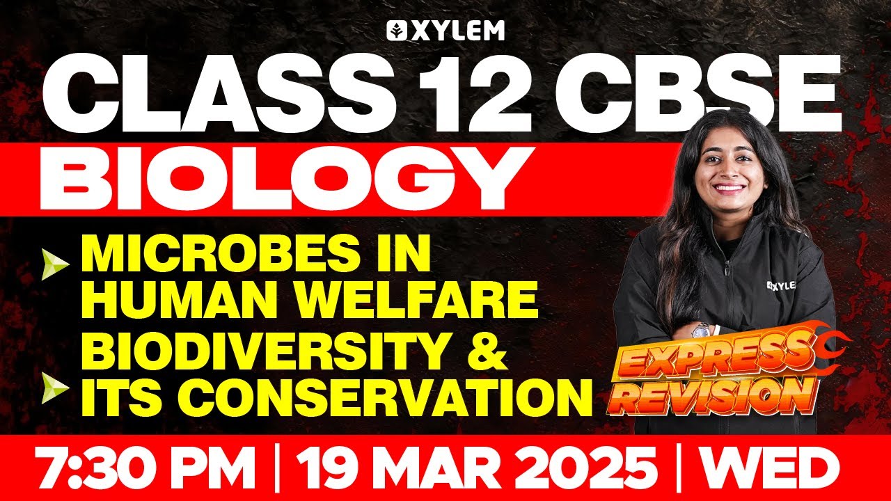 Class 12 CBSE Biology | Microbes in Human Welfare | Biodiversity and Its Conservation | Xylem 12CBSE
