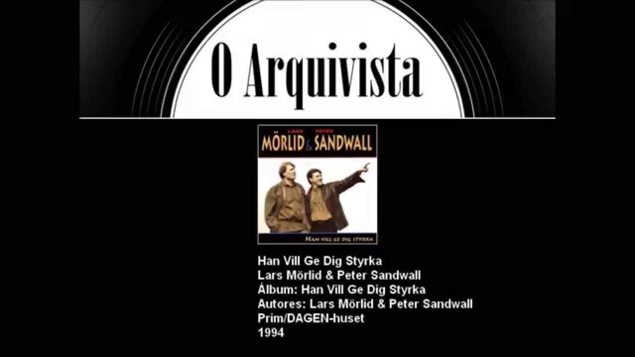 Han Vil Ge Dig Styrka - Lars M&ouml;rlid & Peter Sandwall