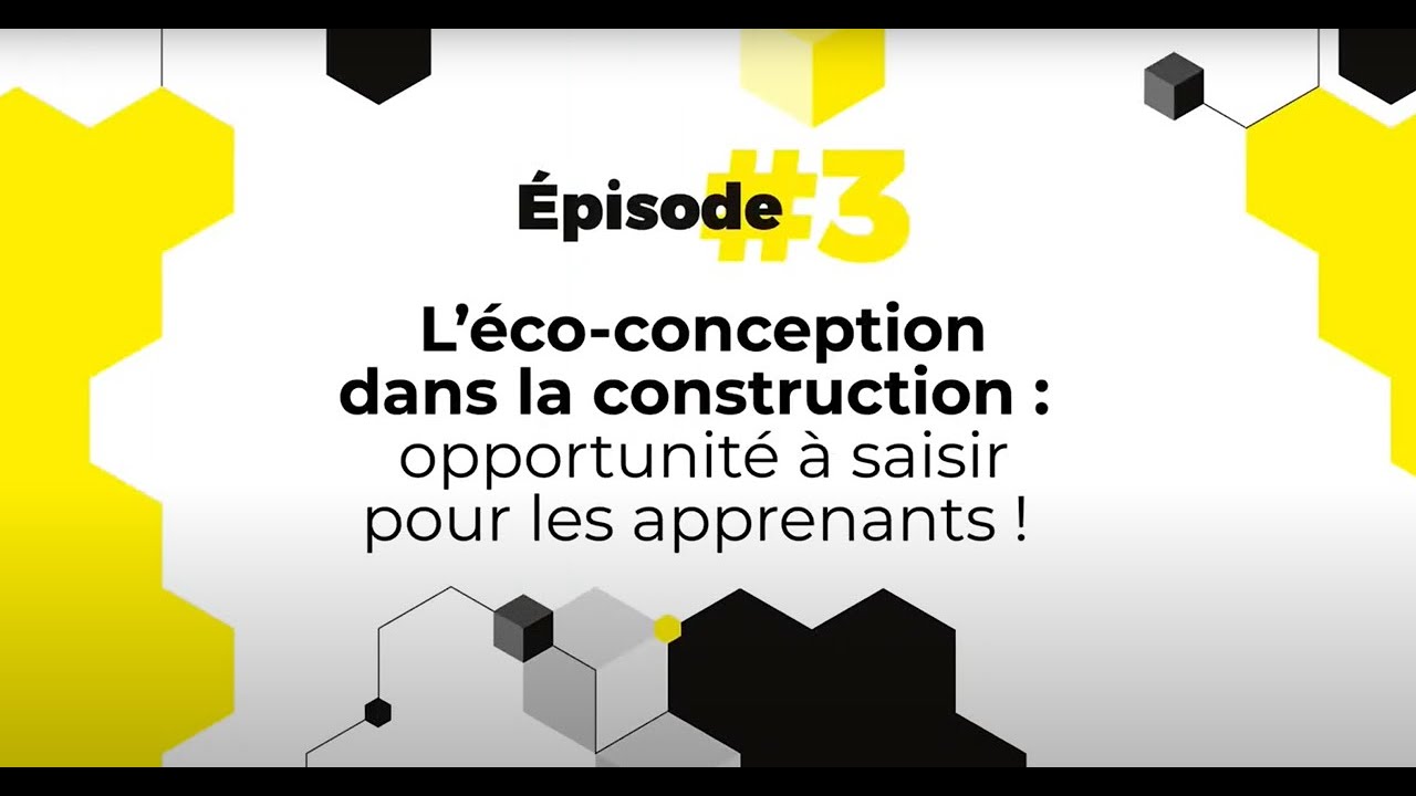 L'éco-conception dans la construction: opportunité à saisir pour les apprenants! | Agyre et CCCA-BTP