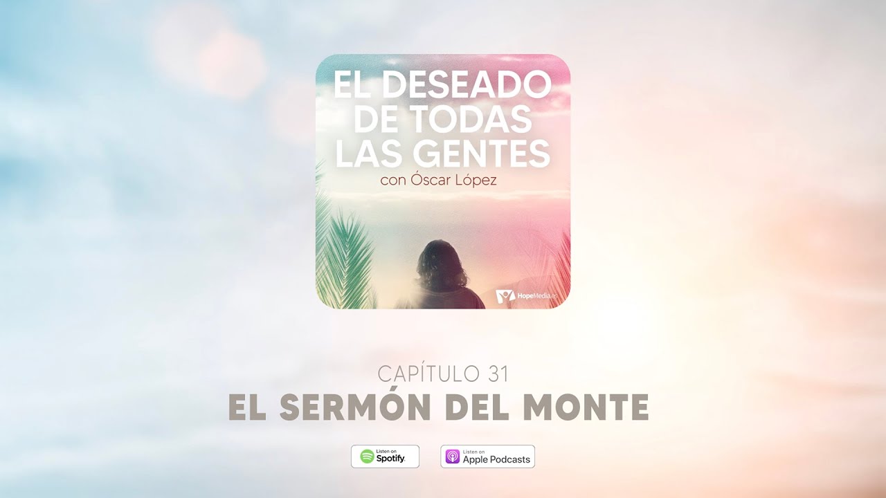 CAPÍTULO 31. El sermón del monte - EL DESEADO DE TODAS LAS GENTES