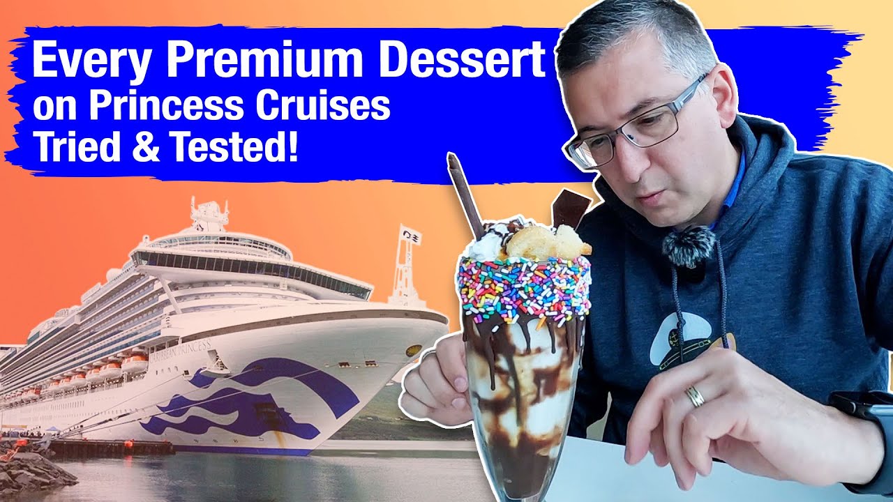 Every Princess Cruises Premium Dessert Tried & Tested on Caribbean Princess!