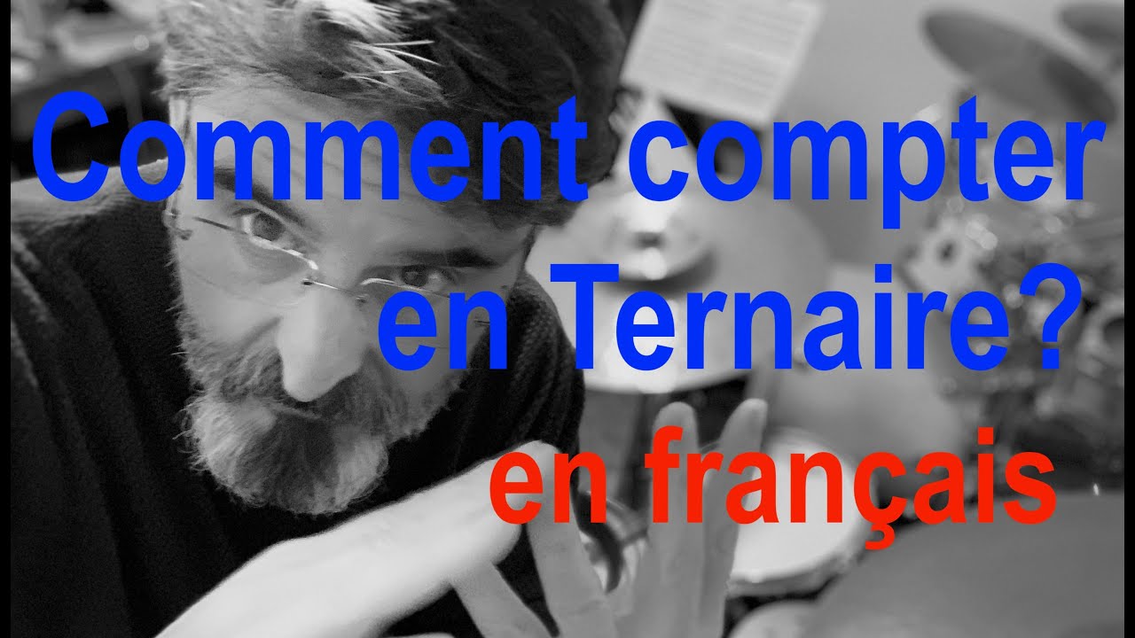 Comment compter en ternaire ? (et en Français)