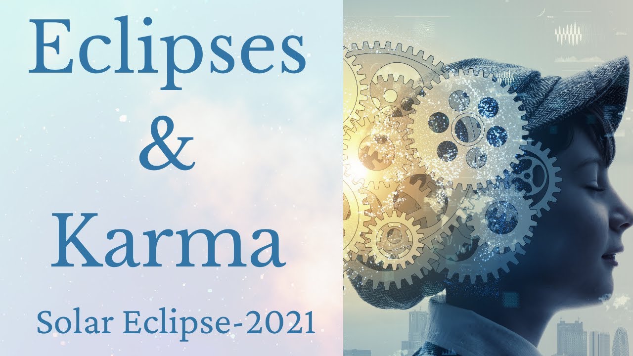 Eclipses & Karma - Solar Eclipse 2022