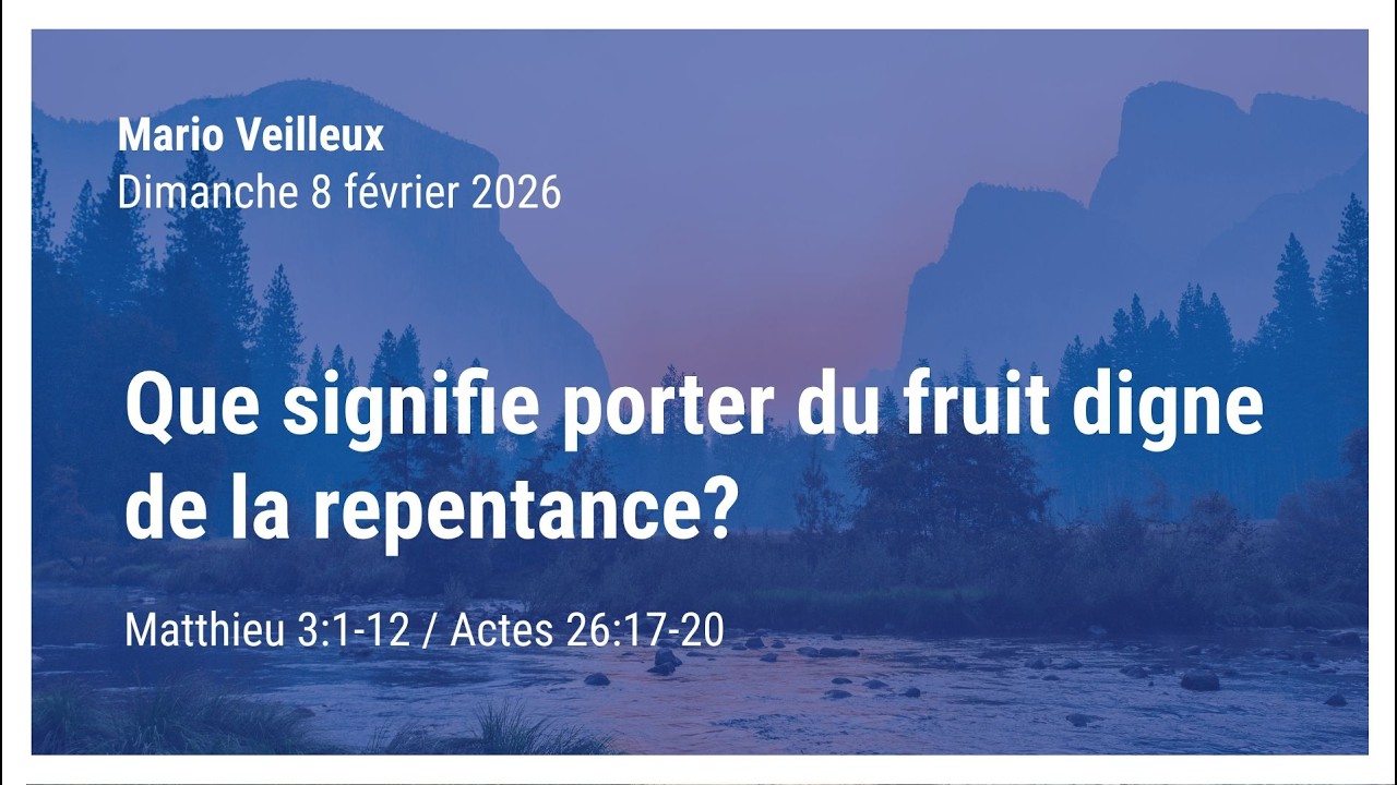 Que signifie porter du fruit digne de la repentance? - Matthieu 3:1-12 / Actes 26:17-20