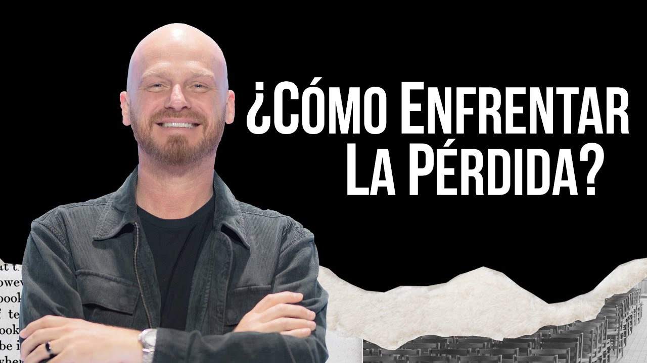 ¿Cómo enfrentar la pérdida? - Andrés Spyker - 7 Diciembre 2022 | Prédicas