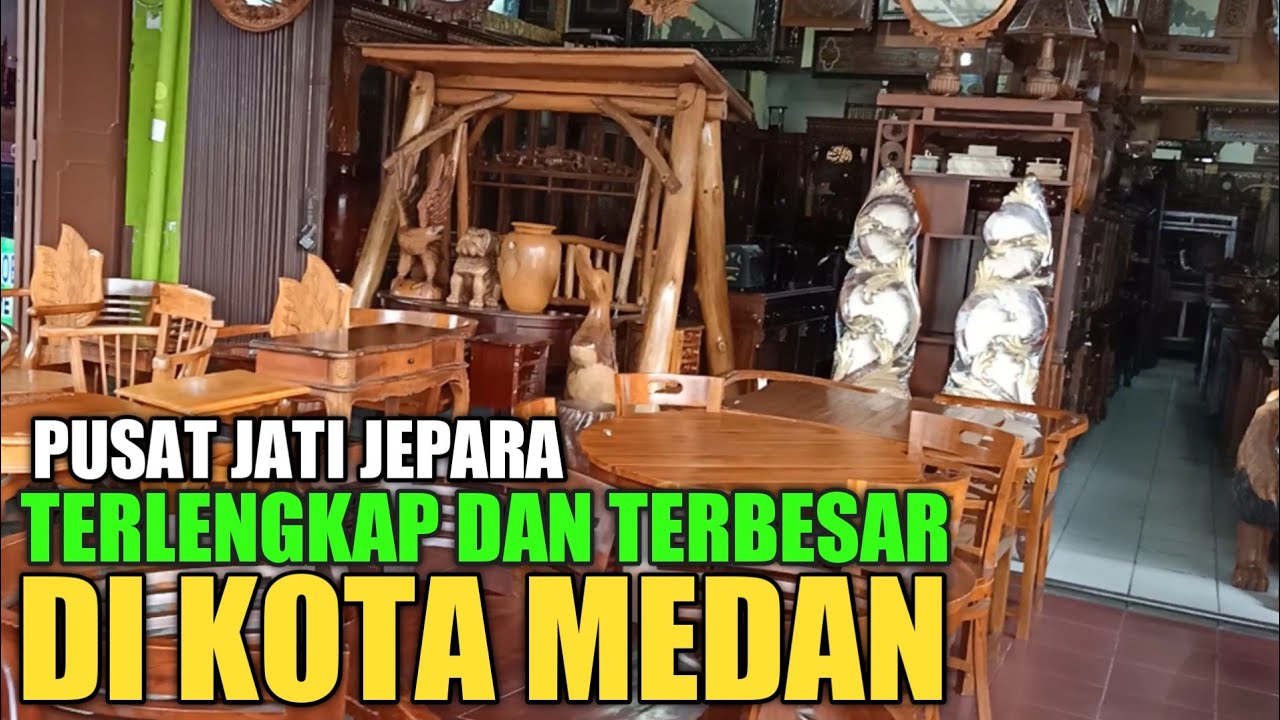 Pusat penjual Jati Jepara Terlengkap dan Terbesar Di Kota Medan