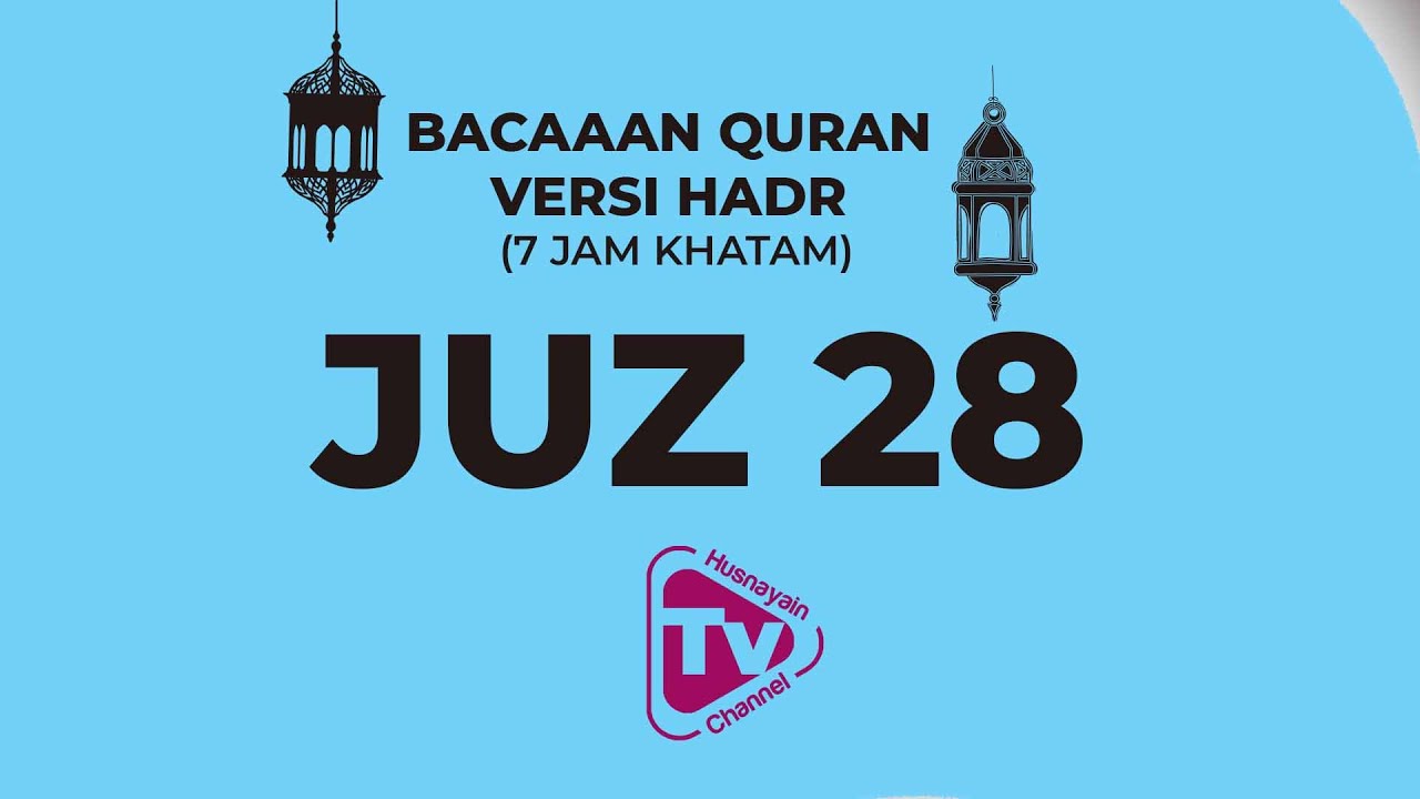 Bacaan Quran Versi Hadr (7 Jam Khatam 30 Juz) juz 28