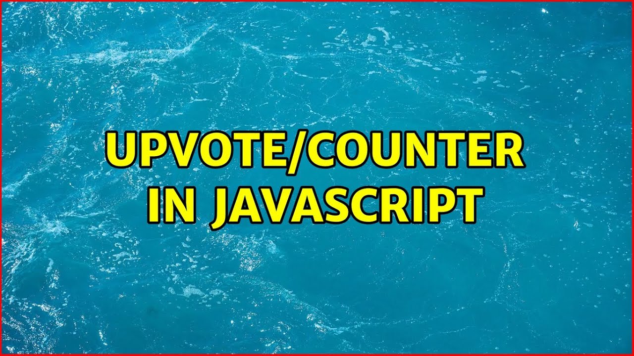 Upvote/counter in Javascript (2 Solutions!!)