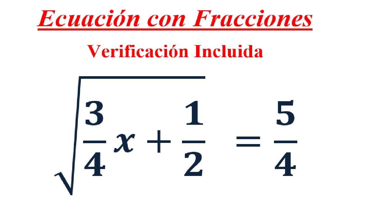 Ecuacion con fracciones y con Raíz - Verificación Incluida