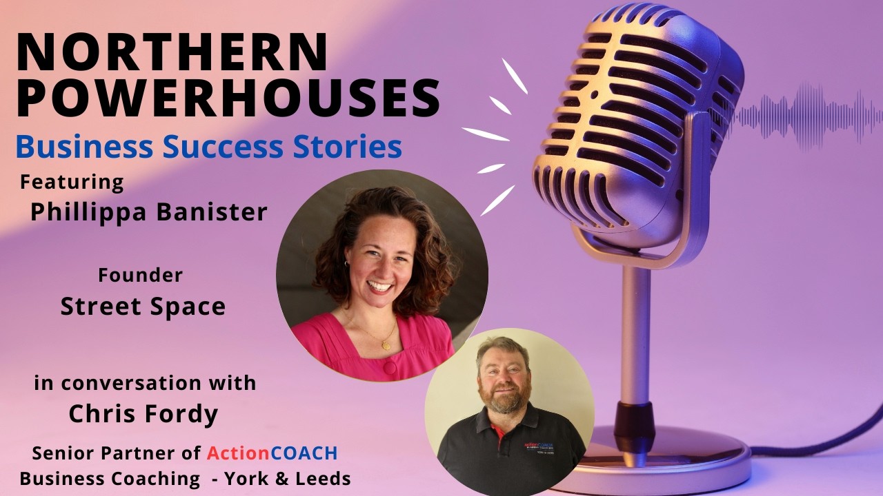 Northern Powerhouses - Business Success Stories Phillippa Banister of Street Space.