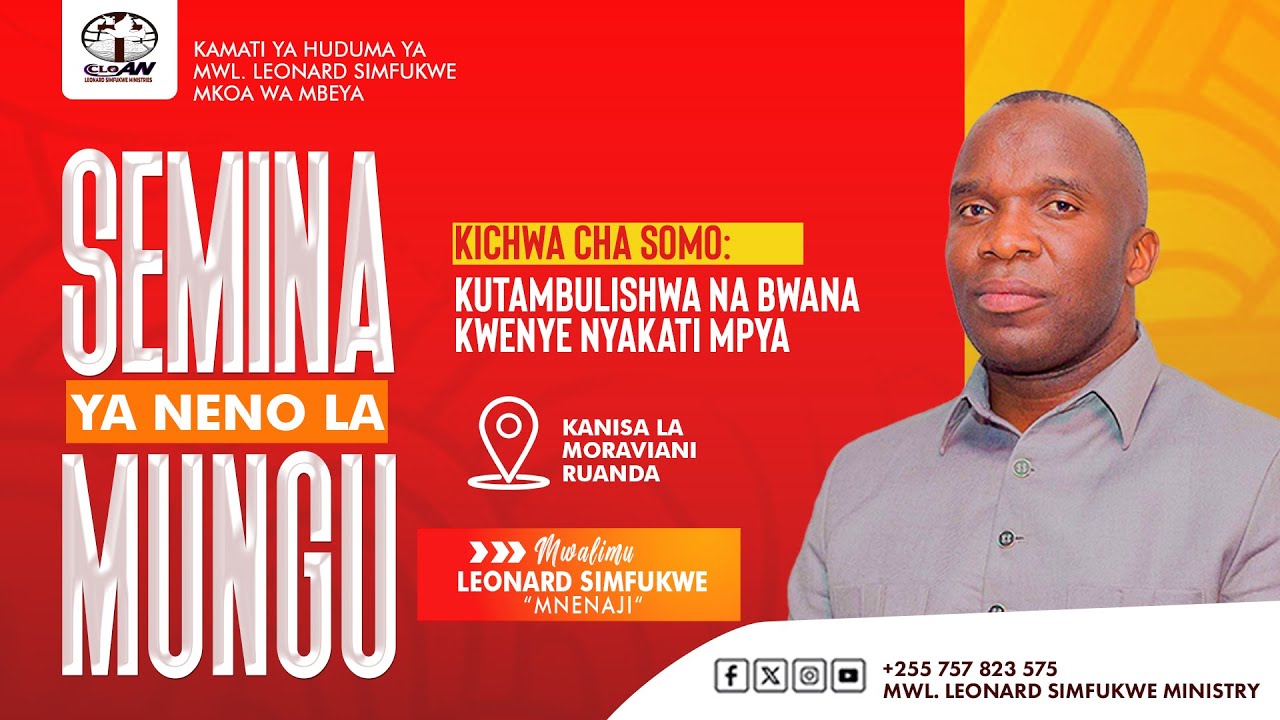 KUTAMBULISHWA NA BWANA KATIKA KILA NYAKATI SEMINA YA NENO LA MUNGU NA Mwl. LEONARD SIMFUKWE - MBEYA