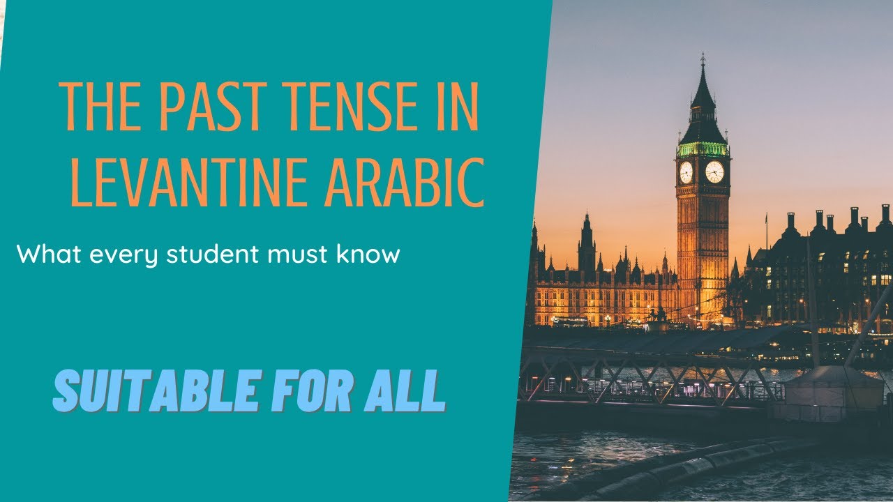The past tense in Levantine Arabic | What you should know as beginner