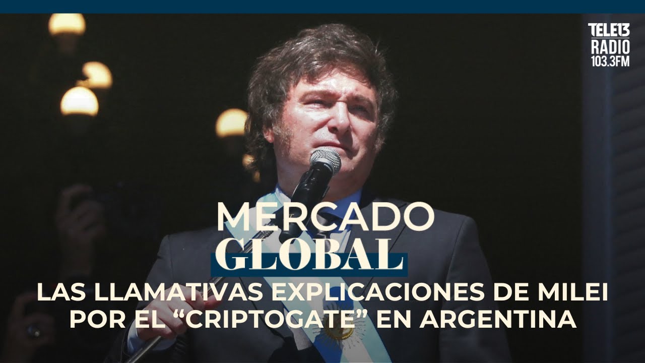 Las llamativas explicaciones de Milei por el &ldquo;Criptogate&rdquo; en Argentina | Mercado Global