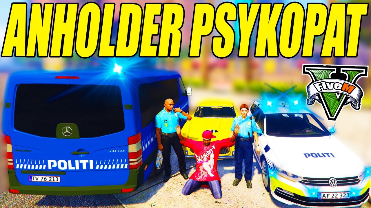 SJOVESTE ANHOLDELSE - ANHOLDER PSYKOPAT - GTA V FIVEM (RP) - DANSK POLITI