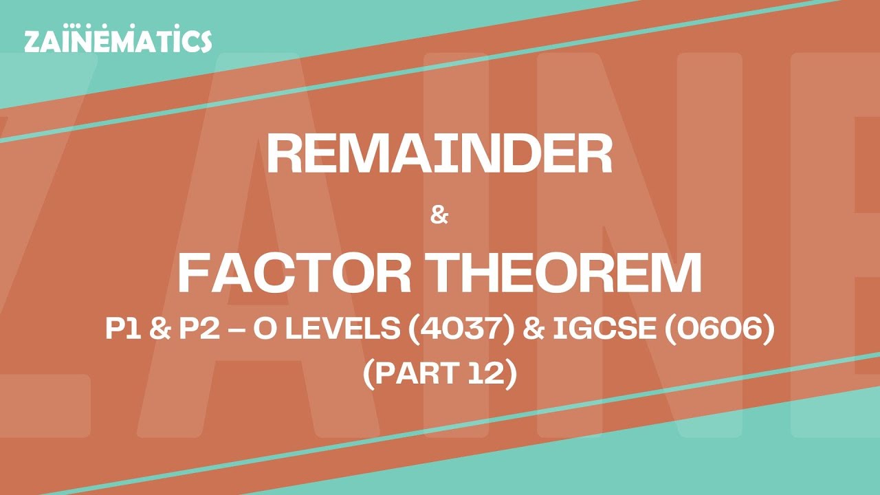 Теорема об остатке и множителе | Лекция 12 | (P1 и P2) | O-Levels (4037) и IGCSE (0606) | 2025 | ...
