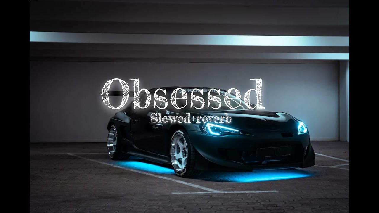 Obsessed [Slowed+Reverb] | Riar Saab