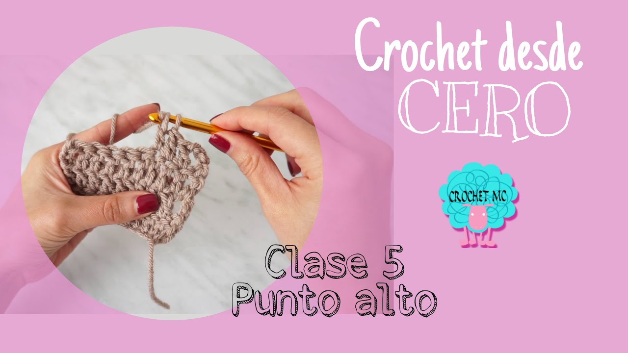 Crochet desde cero - clase 5 Punto alto