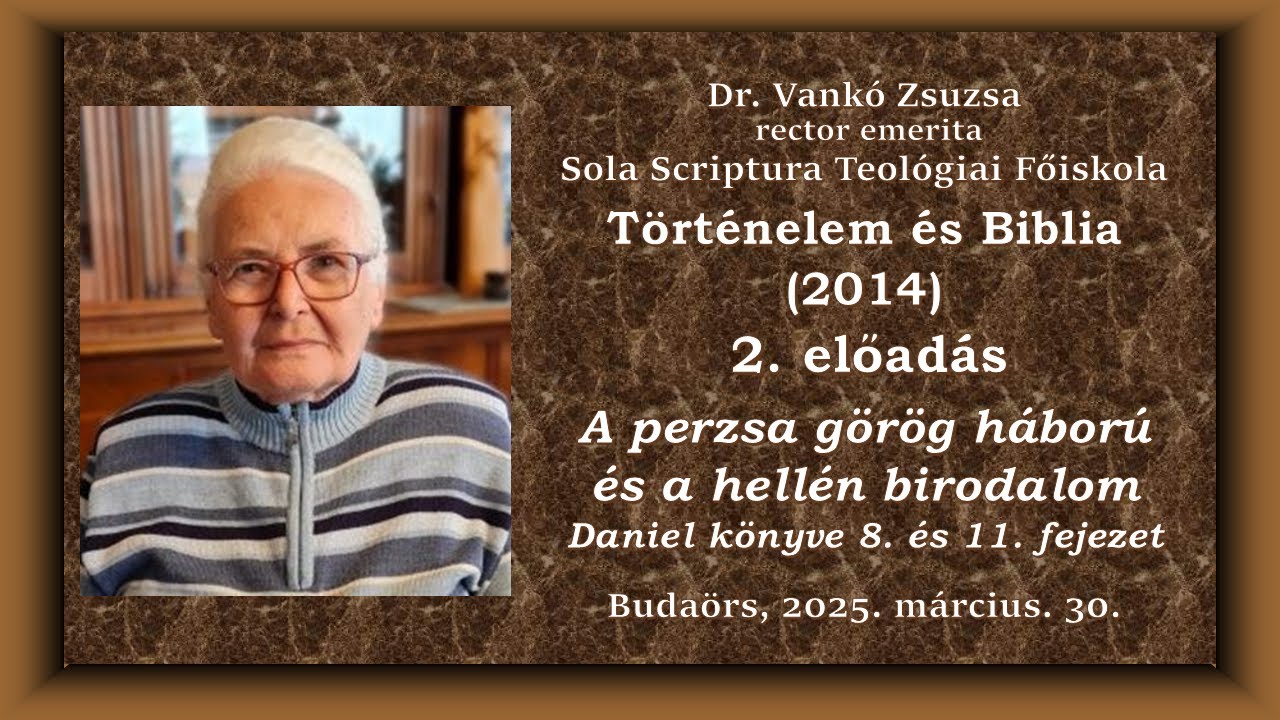 Történelem és Biblia 2. -  A perzsa-görög háború és a hellén birodalom (Dan 8. és 11.)