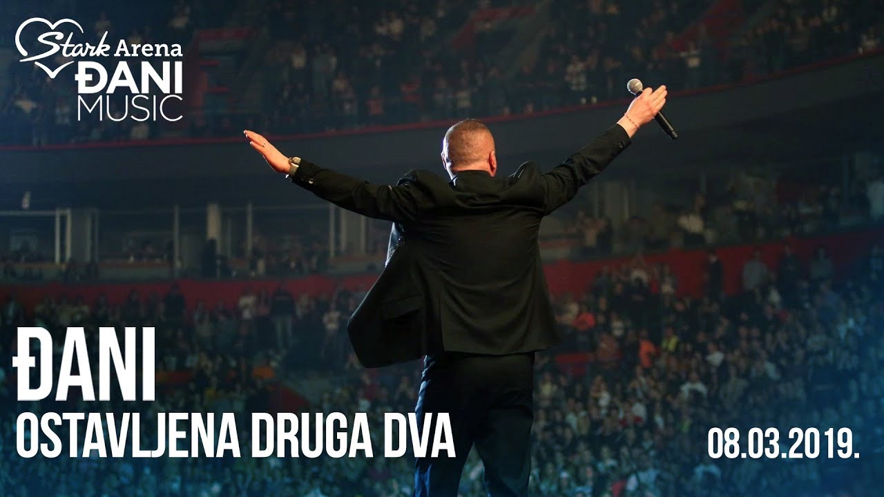 Djani - Ostavljena druga dva (Live Stark Arena || 08. 03. 2019)