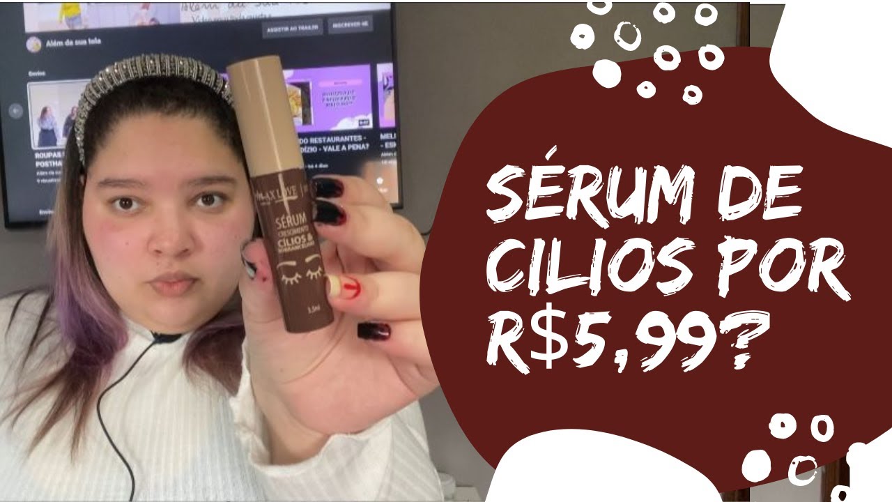 TESTANDO O SÉRUM PARA CÍLIOS E SOBRANCELHA DA MAX LOVE - CRESCIMENTO DOS CILIOS!