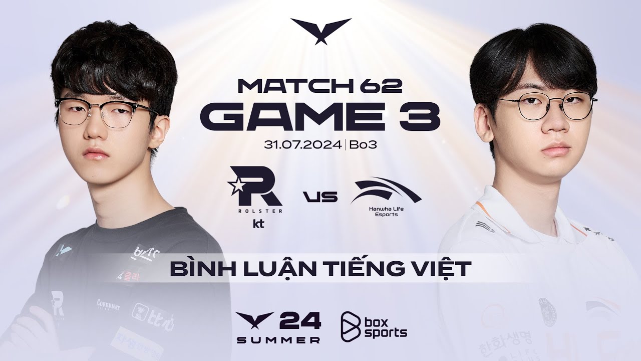 [31.07.2024] KT vs HLE | Game 3 | Bình Luận Tiếng Việt | LCK Mùa Hè 2024