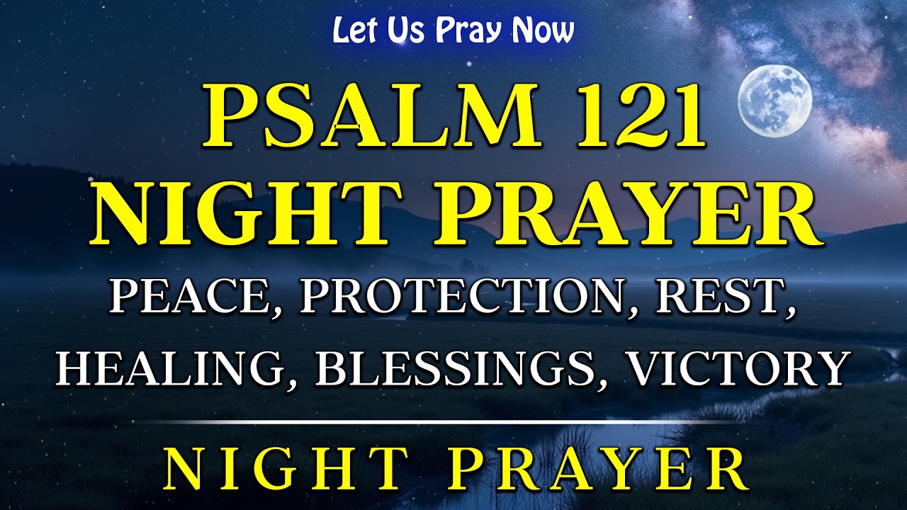 Sleep in God’s Protection 🙏 Psalm 121: Night Prayer for Peace, Rest & Blessings | Bedtime Prayer