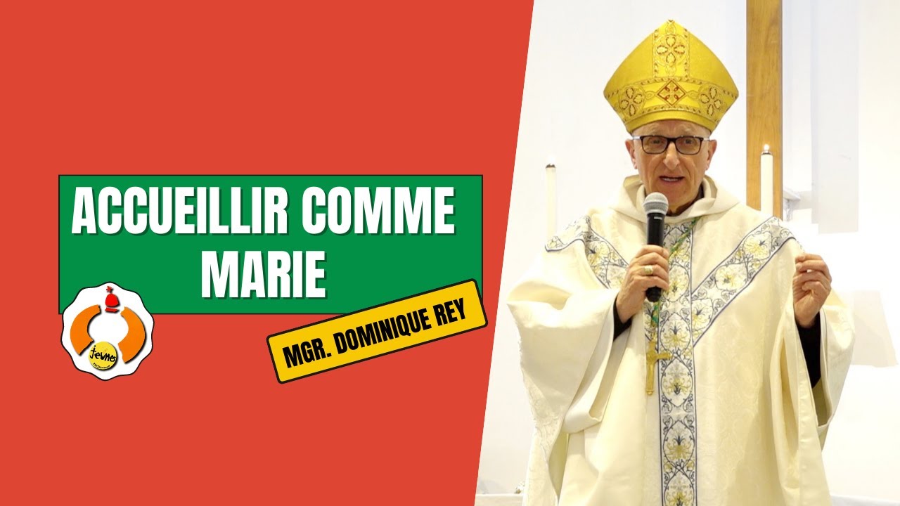 Accueillir comme Marie - Mgr Dominique Rey