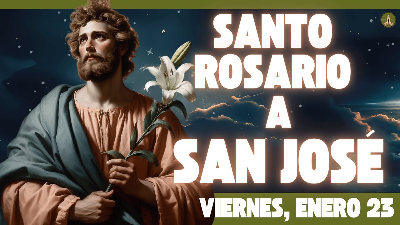 Rosario COMPLETO y Poderoso a SAN JOSÉ (Viernes, Enero 23)