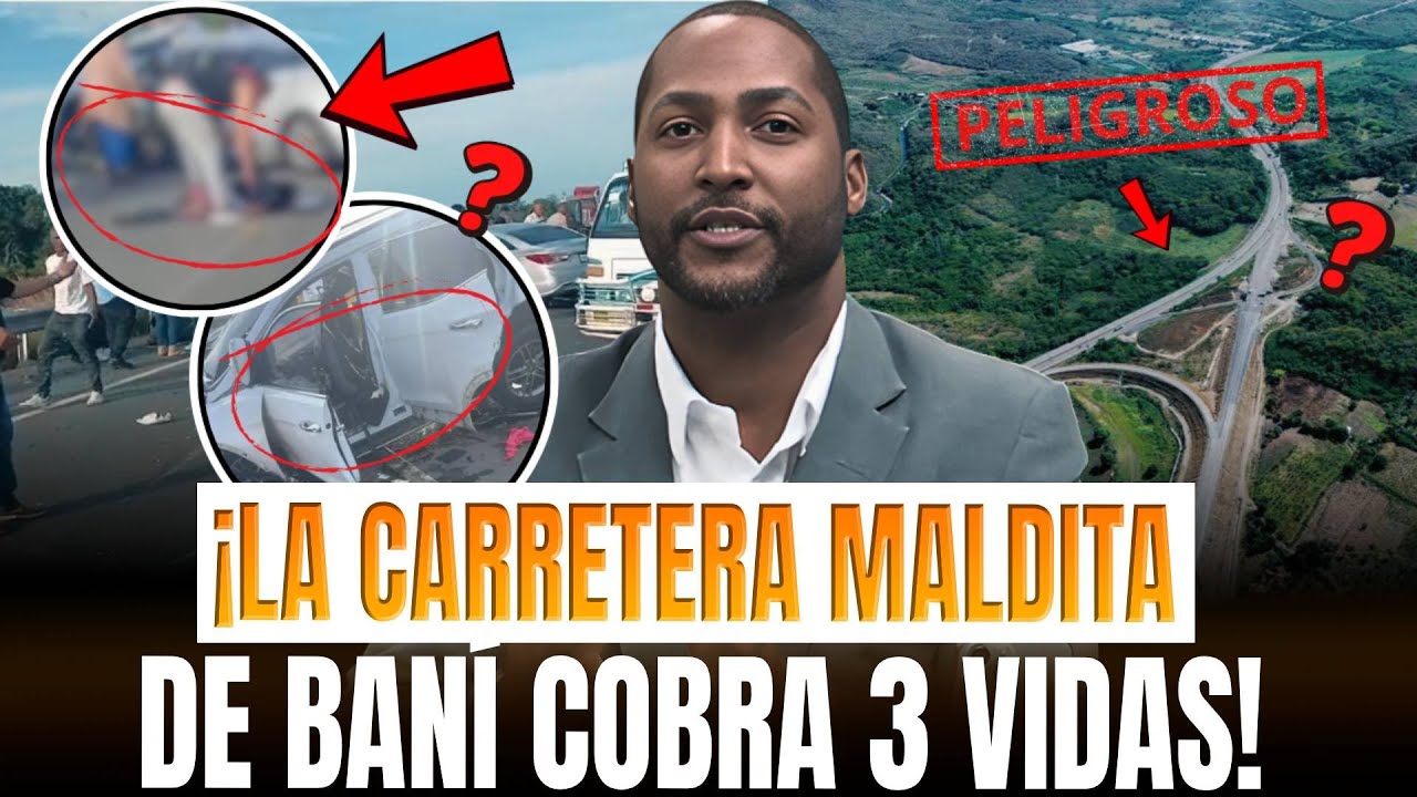 ¿POR QUÉ SIGUE MURIENDO GENTE A DIARIO EN LA CARRETERA DE BANÍ? 💀