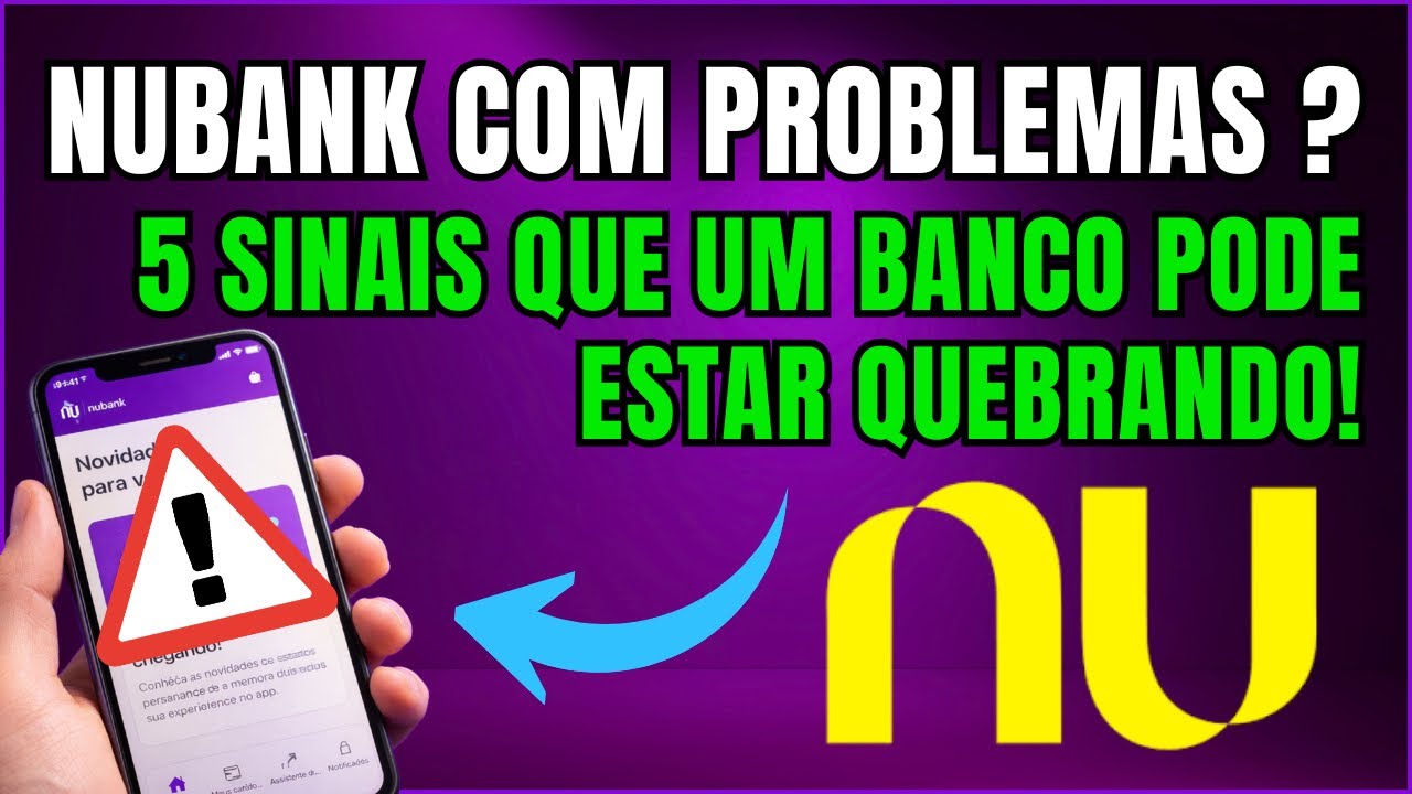 Nubank Está Quebrando? Conheça 5 Sinais Quando um Banco Pode Estar Falindo?