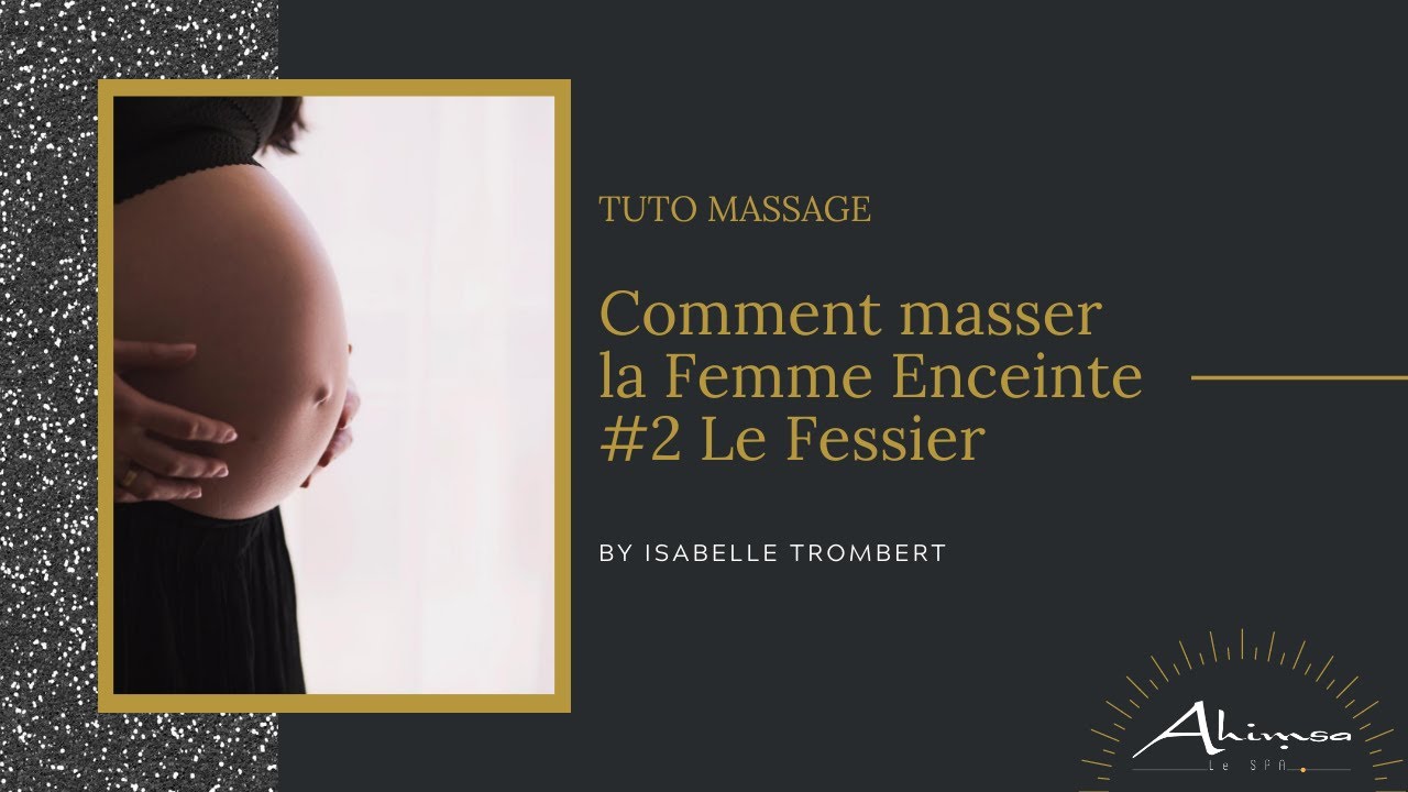 Tuto Massage :  COMMENT MASSER LES FESSES DE LA FEMME ENCEINTE - Posture Latérale