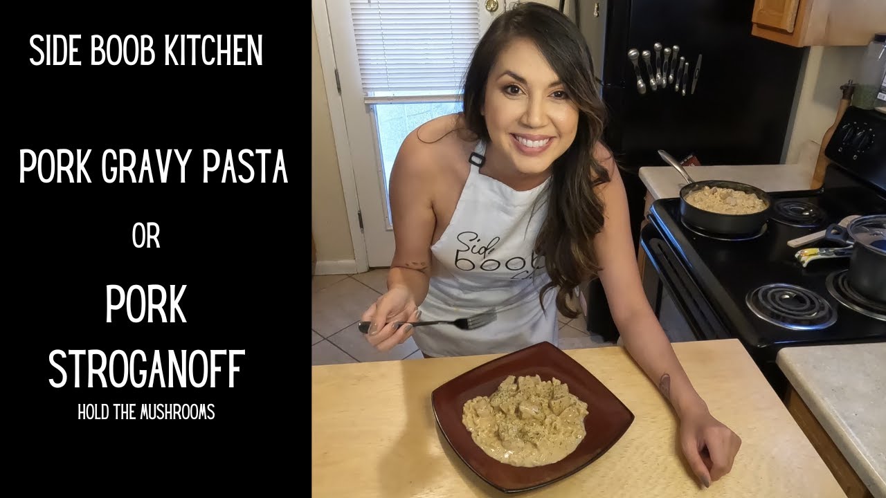 Side Boob Kitchen - Pork Stroganoff (Pasta in pork gravy sauce (hold the mushrooms))