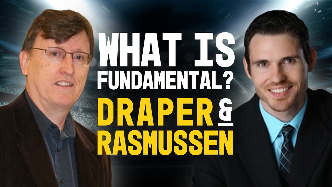 What is Fundamental? | Dr. Paul Draper & Dr. Josh Rasmussen