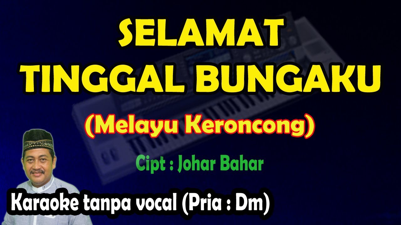 Selamat tinggal bungaku karaoke keroncong melayu nada pria