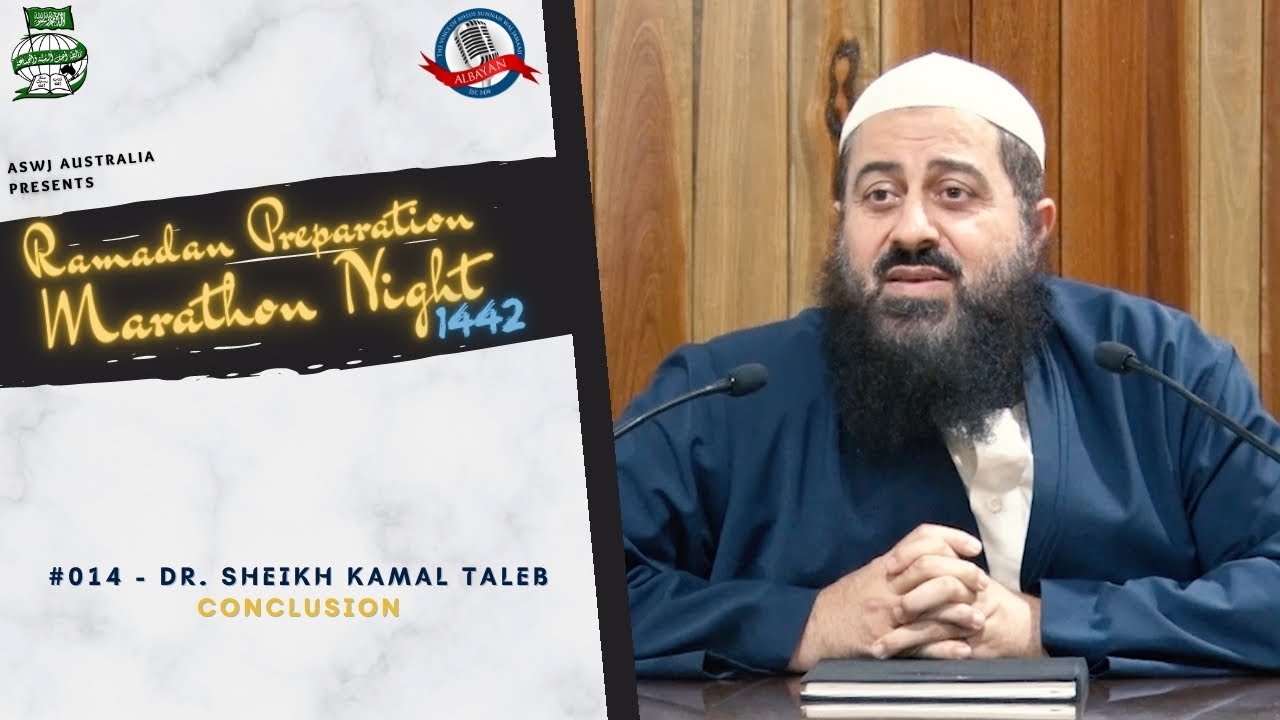 Ramadan Preparation Marathon Night 1442 #014: Conclusion/Parting Advice | Dr. Sheikh Kamal Taleb