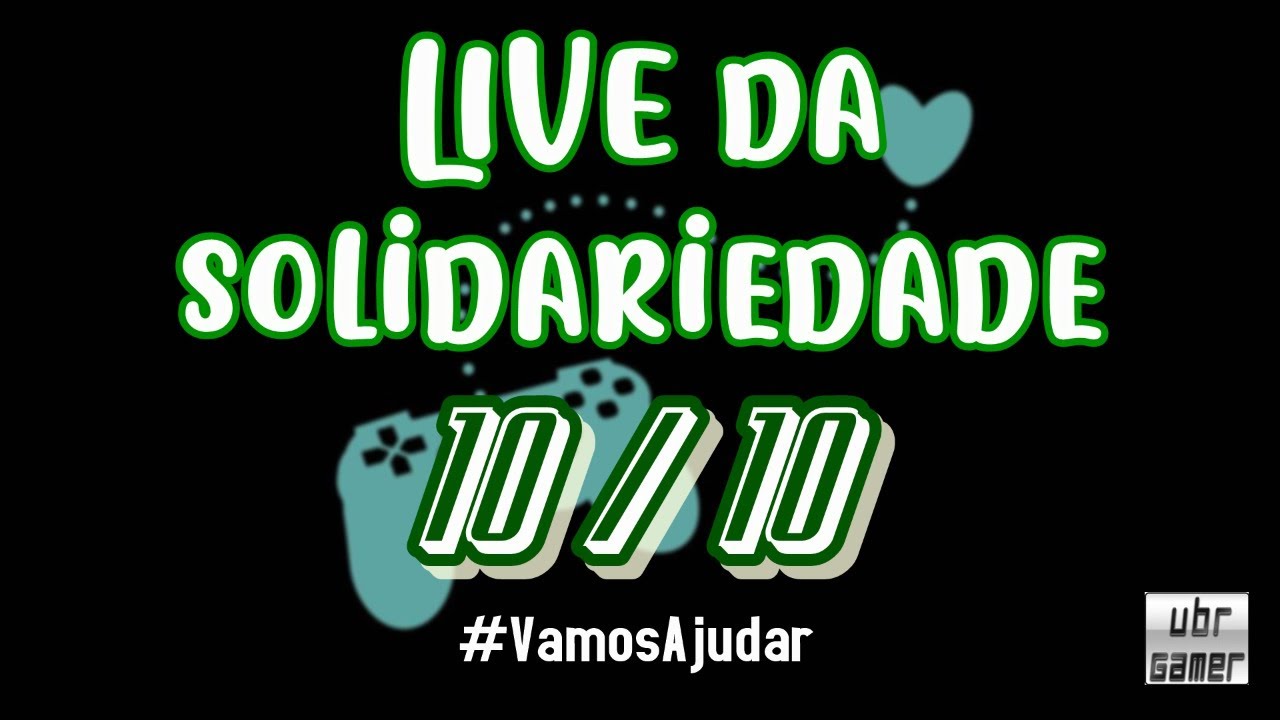 Campanha UBRGamer Lives 10/10 - ESPECIAL pt.2 #vamosajudar