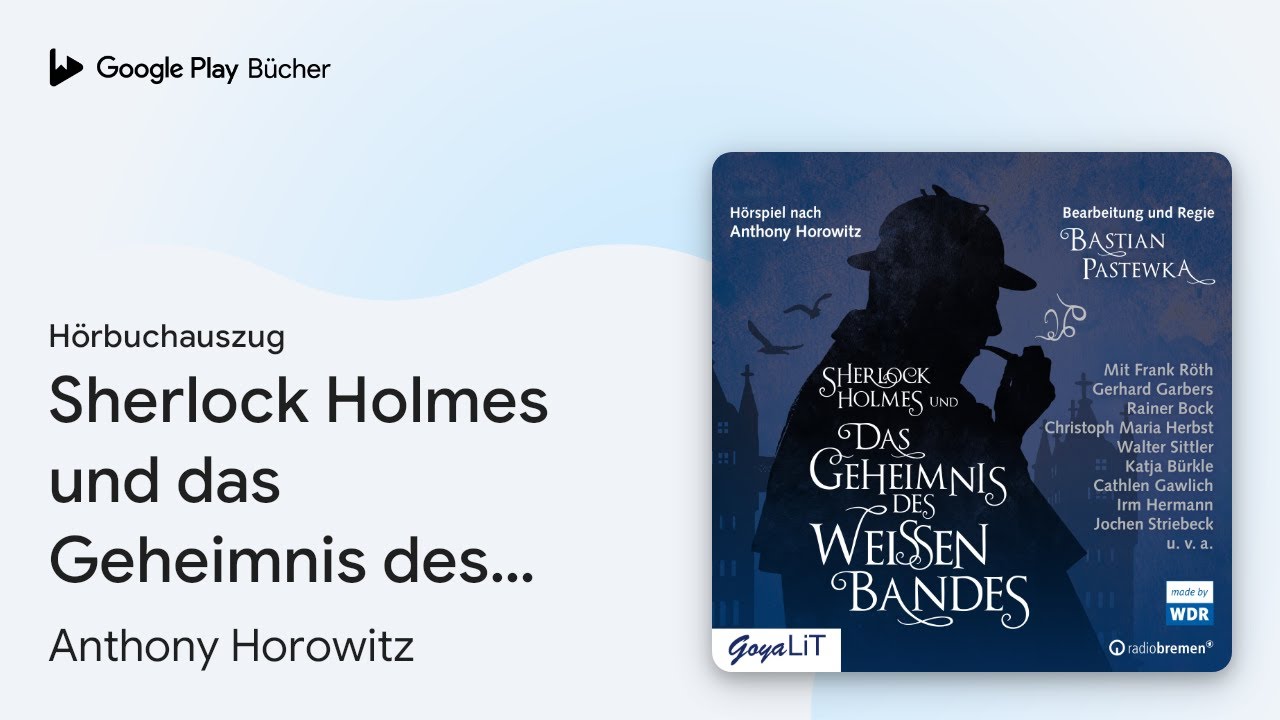 „Sherlock Holmes und das Geheimnis des weißen…“ von Anthony Horowitz · Hörbuchauszug