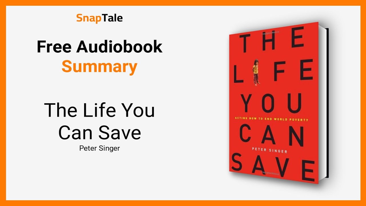 The Life You Can Save by Peter Singer: 8 Minute Summary